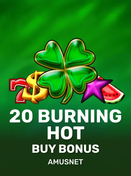 20 Burning Hot Buy Bonus