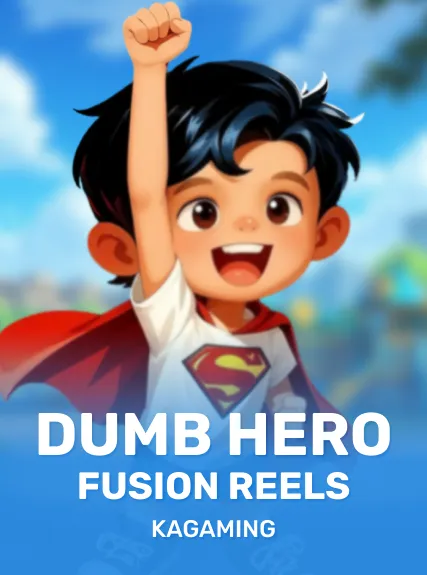 Dumb Hero Fusion Reels