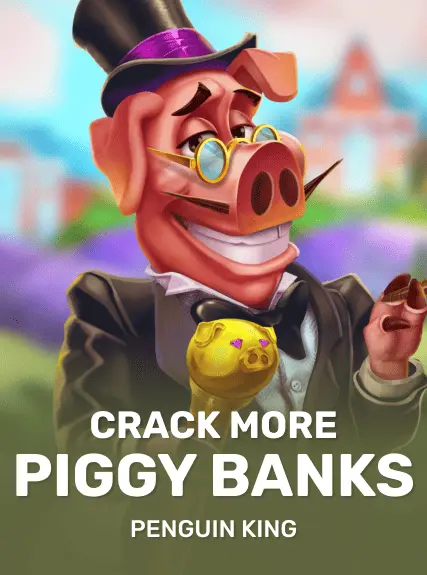 Crack More Piggy Banks