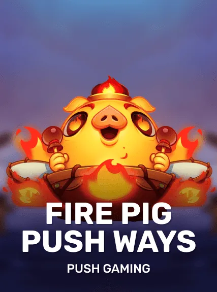 Fire Pig Push Ways