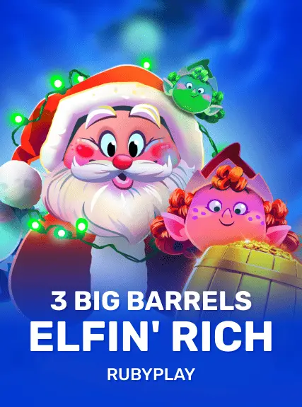 3 Big Barrels Elfin' Rich